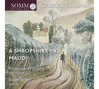 Williams/Allan - Sir Arthur Somervell: A Shropshire Lad and Maud