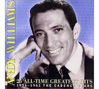 Williams, Andy - 25 All-Time Greatest Hits 1956-1961: The Cadence Years