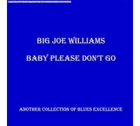 Williams Big Joe - Baby Please Don't Go