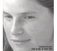 Williams, Bronwen - This Is Me, Is That You