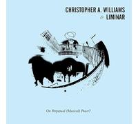 Williams, Christopher a & Liminar - On Perpetual (Musical) Peace [VINYL]