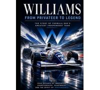 Williams: From Privateer to Legend: The Story of Formula One's Greatest Independent Team