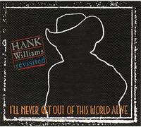 Williams, Hank - Hank Williams Revisited: I'll Never Get Out Of This World