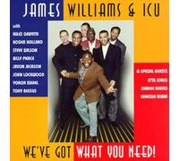 Williams James and Ic - We've Got What You Need!