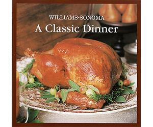 Williams Sonoma a Classic Dinner