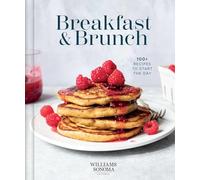 Williams Sonoma Breakfast and Brunch: 100+ Favorite Recipes to Nourish and Share