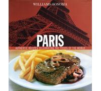 Williams Sonoma Paris: Authentic Recipes Celebrating the Foods of the World