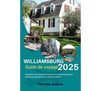 WILLIAMSBURG Guide de voyage 2025: Explorez la vie coloniale à travers les rues historiques, les boutiques d'artisans et le confort moderne