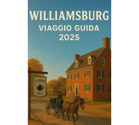 Williamsburg Viaggio Guida 2025: Esplorare Coloniale Storia, Famiglia Divertimento, E Avventure costiere nello storico triangollo della Virginia