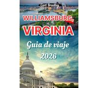 WILLIAMSBURG, VIRGINIA GUÍA DE VIAJE 2026