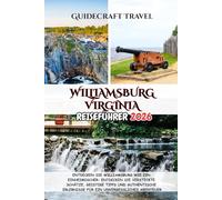 WILLIAMSBURG VIRGINIA REISEFÜHRER 2026: ENTDECKEN SIE WILLIAMSBURG WIE EIN EINHEIMISCHER: ENTDECKEN SIE VERSTECKTE SCHÄTZE, GEISTIGE TIPPS UND ... ERLEBNISSE FÜR EIN UNVERGESSLICHES ABENTEUER