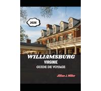 WILLIAMSBURG VIRGINIE GUIDE DE VOYAGE 2026: Un voyage intemporel à travers l'histoire, le patrimoine et l'hospitalité