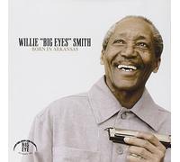 WILLIE BIG EYES SMITH - Born in Arkansas