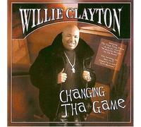 Willie Clayton - Changing The Game [Us Import]