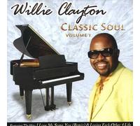 WILLIE CLAYTON - Classic Soul, Vol. 1