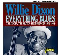 Willie Dixon - Everything Blues - The Singer, The Writer, The Producer: 1954-1962