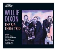 Willie Dixon - Roots N'Blues - The Big Three Trio