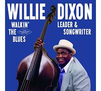Willie Dixon - Walkin´ the Blues: Leader & Songwriter