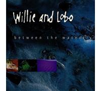Willie & Lobo - Between the Waters