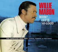 Willie Mabon - Wow! I Feel So Good - The Complete 1952-1962 Ches, Formal & USA Sides