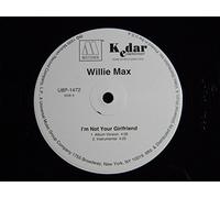 Willie Max - I'm Not Your Girlfriend [12" VINYL]