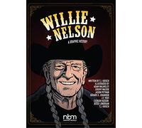 Willie Nelson: A Graphic History (Nbm Comics Biographies)