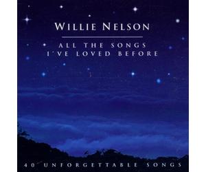 Willie Nelson - All The Songs I've Loved Before