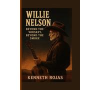 Willie Nelson: Beyond the Whiskey, Beyond the Smoke