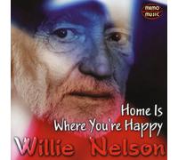 Willie Nelson - Home Is Where You' Re Happy