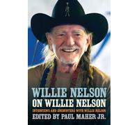 Willie Nelson on Willie Nelson: Interviews and Encounters (Musicians in Their Own Words)