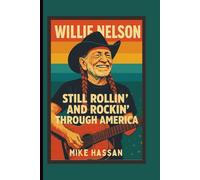 WILLIE NELSON Still Rollin’ and Rockin’ Through America