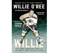 Willie: The Game-Changing Story of the Nhl's First Black Player