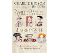 Willie, Willie, Harry, Stee: The brand-new hilarious history from comedy legends Higson and Moir