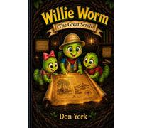 Willie Worm: The Great Scroll (The Willie Worm Adventures Series)
