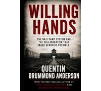 WILLING HANDS: The Nazi Camp System and the Collaboration That Made Genocide Possible