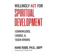 Willingly ACT for Spiritual Development: Acknowledge, Choose, & Teach Others