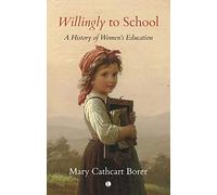 Willingly to School: A History of Women's Education