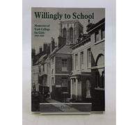 Willingly to School: Memories of York College for Girls, 1919-24