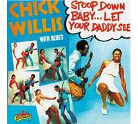 Willis, Chick - Stoop Down Baby Let Your Daddy [CASSETTE]