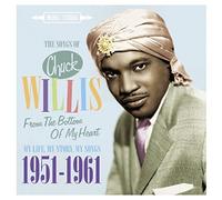 Chuck Willis - The Songs of Chuck Willis - From the Bottom of My Heart - My Life, My Stories, My Songs 1951-1961
