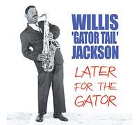 Willis Gator Tail Jackson - Later For The Gator