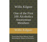 Willis Kilgore One of the First 100 Alcoholics Anonymous Members