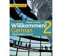 Willkommen! 2 German Intermediate course: Coursebook