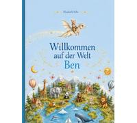 Willkommen auf der Welt Ben: Ein persönliches Kinderbuch mit dem eigenen Namen auf allen Seiten zur Geburt, Taufe, Geburtstag (Personalisierte Kinderbücher)
