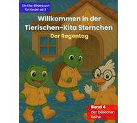 Willkommen in der Tierischen-Kita Sternchen "Der Regentag": Ein liebevolles Bilderbuch zum Kita-Start über Freundschaft, Gefühle und neue Abenteuer - für Kinder ab 3 Jahren: 4