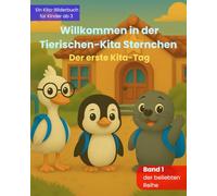 Willkommen in der Tierischen-Kita Sternchen: Ein liebevolles Bilderbuch zum Kita-Start über Freundschaft, Gefühle und neue Abenteuer - für Kinder ab 3 Jahren: 1
