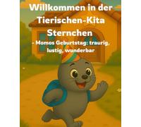 Willkommen in der Tierischen-Kita Sternchen "Momos Geburtstag: traurig, lustig, wunderbar": Ein liebevolles Bilderbuch zum Kita-Start über ... und neue Abenteuer - für Kinder ab 3 Jahren