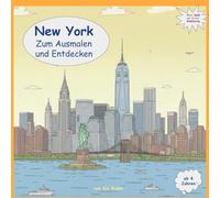 Willkommen in New York - Zum Ausmalen und Entdecken: „Mein kunterbunter Reiseführer zum Ausmalen“ - entdecken, ausmalen und wiedererkennen!