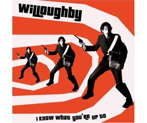 Willoughby - I Know What You're Up to
