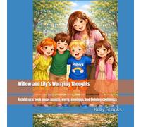 Willow and Lily’s Worrying Thoughts: A children’s book about anxiety, worry, emotions, and building confidence (The Everyone belongs, we're all Unique)